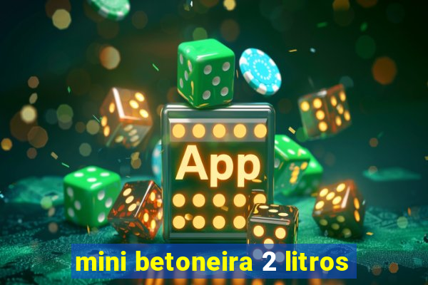 mini betoneira 2 litros